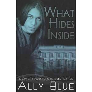  What Hides Inside[ WHAT HIDES INSIDE ] by Blue, Ally 