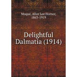 Delightful Dalmatia, (9781275386365) Alice Lee Hornor 