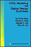 Vhdl Modeling For Digital Design Synthesis, (0792395972), Yu Chin Yu 