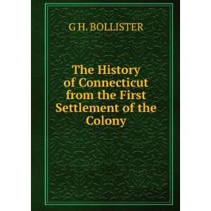  The History of Connecticut from the First Settlement of 