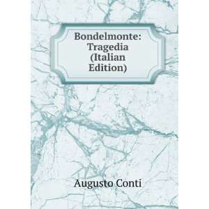    Bondelmonte Tragedia (Italian Edition) Augusto Conti Books