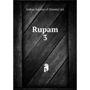  Rupam. 3 Indian Society of Oriental Art Books