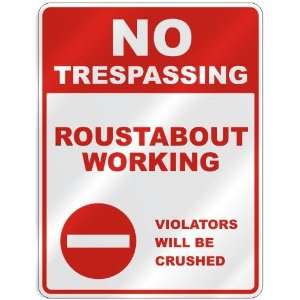  NO TRESPASSING  ROUSTABOUT WORKING VIOLATORS WILL BE 