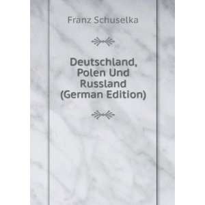  Deutschland, Polen Und Russland (German Edition) Franz 