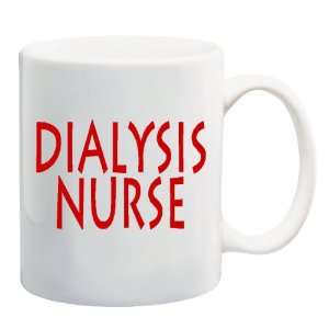  DIALYSIS NURSE Mug Coffee Cup 11 oz 