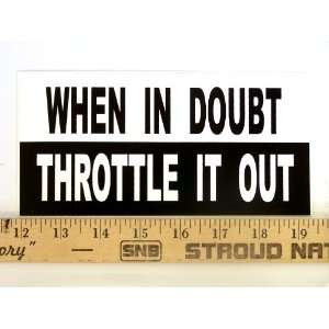  * Magnet* When in Doubt Throttle It Out Magnetic Bumper 