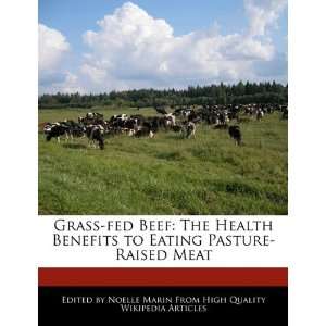  Grass fed Beef The Health Benefits to Eating Pasture 