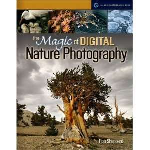  The Magic of Digital Nature Photography (A Lark Photography 