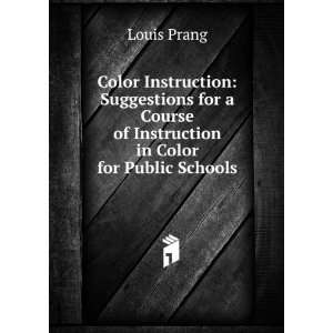    Suggestions for a Course of Instruction in Color for Public Schools