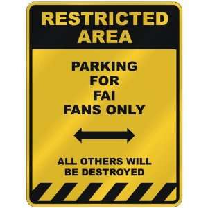  RESTRICTED AREA  PARKING FOR FAI FANS ONLY  PARKING SIGN 