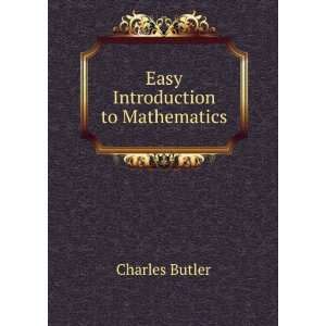  Easy Introduction to Mathematics Charles Butler Books