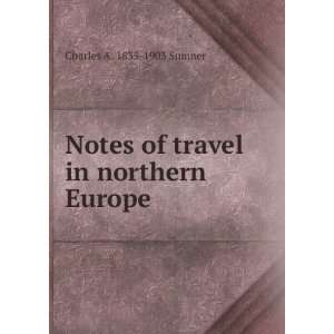   in northern Europe Charles A. 1835 1903 Sumner  Books