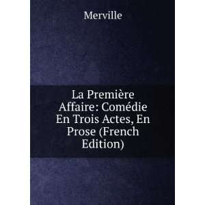   ComÃ©die En Trois Actes, En Prose (French Edition) Merville Books