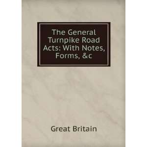  The General Turnpike Road Acts With Notes, Forms, &c 