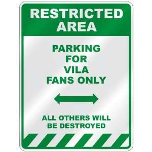   PARKING FOR VILA FANS ONLY  PARKING SIGN
