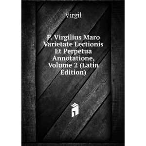   Et Perpetua Annotatione, Volume 2 (Latin Edition) Virgil Books