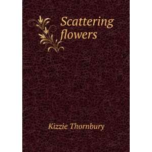  Scattering flowers Kizzie Thornbury Books