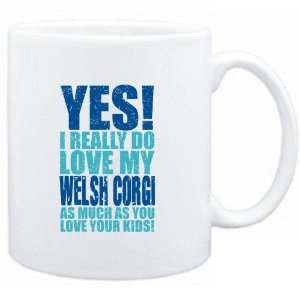   White  YES I REALLY DO LOVE MY Welsh Corgi  Dogs