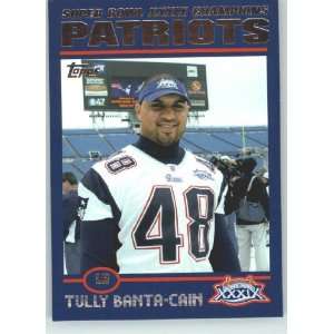 2005 Patriots Topps Super Bowl XXXIX Champions # 31 Tully Banta Cain 