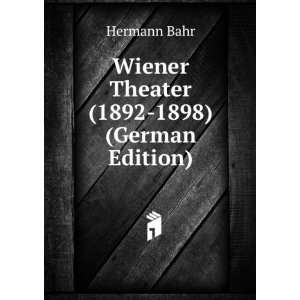  Wiener Theater (1892 1898) (German Edition) Hermann Bahr 