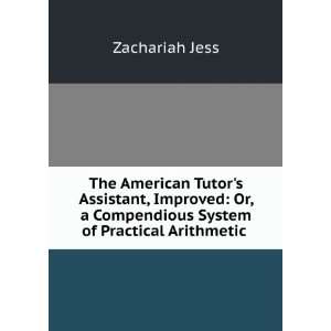   Compendious System of Practical Arithmetic . Zachariah Jess Books