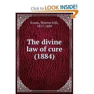 The divine law of cure (1884) Warren Felt, 1817 1889 Evans 