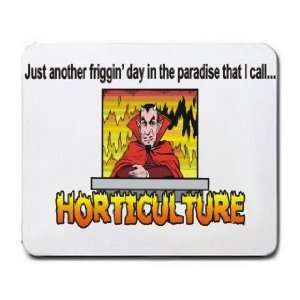  in the paradise that I call HORTICULTURE Mousepad
