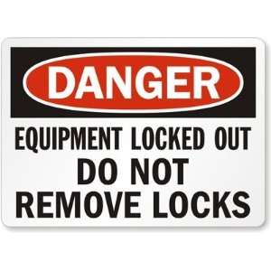 Danger Equipment Locked Out Do Not Remove Locks Plastic Sign, 14 x 