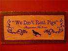 Lonesome Dove We Dont Rent Pigs Wood Sign Plaque