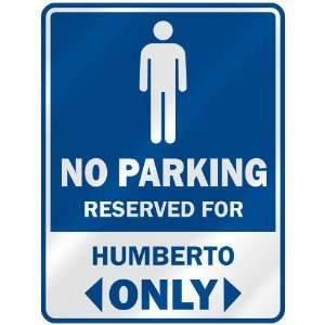   NO PARKING RESEVED FOR HUMBERTO ONLY  PARKING SIGN 