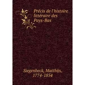   littÃ©raire des Pays Bas Matthijs, 1774 1854 Siegenbeck Books