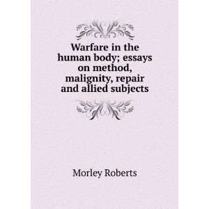   method, malignity, repair and allied subjects Morley Roberts Books
