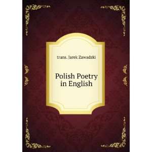  Polish Poetry in English trans. Jarek Zawadzki Books