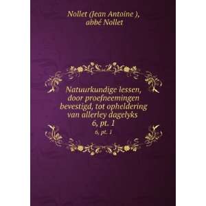   dagelyks . 6, pt. 1 abbÃ© Nollet Nollet (Jean Antoine ) Books