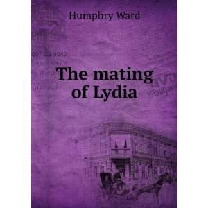  The mating of Lydia Humphry Ward Books