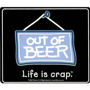  Out of Beer   Life is Crap