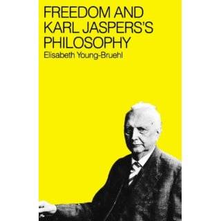 Freedom and Karl Jaspers Philosophy by Elisabeth Young Bruehl (Nov 28 