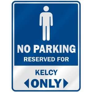   NO PARKING RESEVED FOR KELCY ONLY  PARKING SIGN