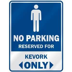   NO PARKING RESEVED FOR KEVORK ONLY  PARKING SIGN