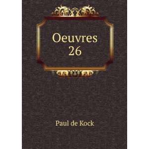  Oeuvres. 26 Paul de Kock Books