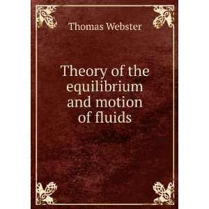  Theory of the equilibrium and motion of fluids Thomas 