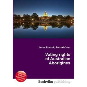  Voting rights of Australian Aborigines Ronald Cohn Jesse 