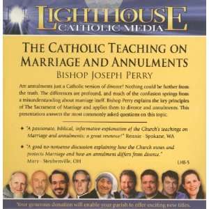  The Catholic Teaching on Marriage and Annulments (Bishop 