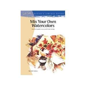  HOW TO MIX YOUR OWN WATERCOLORS Arts, Crafts & Sewing