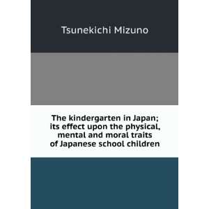 kindergarten in Japan; its effect upon the physical, mental and moral 