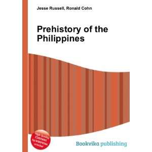 Prehistory of the Philippines Ronald Cohn Jesse Russell  