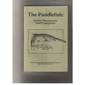 The Paddlefish Status, Management & Propagation (Special Publication 