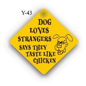  The dog loves strangers says they taste like chicken 