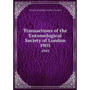   Entomological Society of London. 1905 Royal Entomological Society of