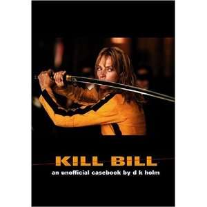  Kill Bill An Unofficial Casebook [Paperback] D. K. Holm 
